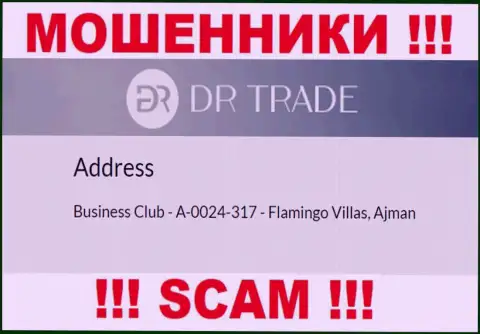 Из DRTrade Online забрать назад денежные активы не получится - эти обманщики сидят в офшорной зоне: Business Club - A-0024-317 - Flamingo Villas, Ajman, UAE