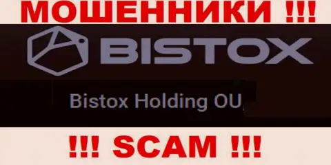 Юр лицо, которое управляет интернет кидалами Bistox - это Bistox Holding OU
