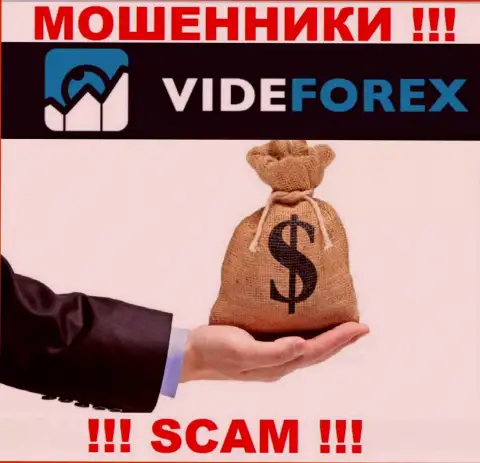 VideForex не позволят Вам вывести деньги, а еще и дополнительно комиссионные сборы потребуют