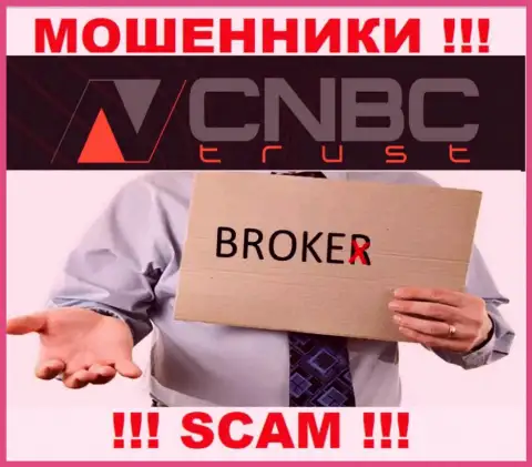 Очень опасно совместно работать с CNBC-Trust их деятельность в области Брокер - неправомерна