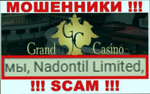 Опасайтесь ворюг Grand-Casino Com - присутствие инфы о юридическом лице Надонтил Лтд не сделает их надежными